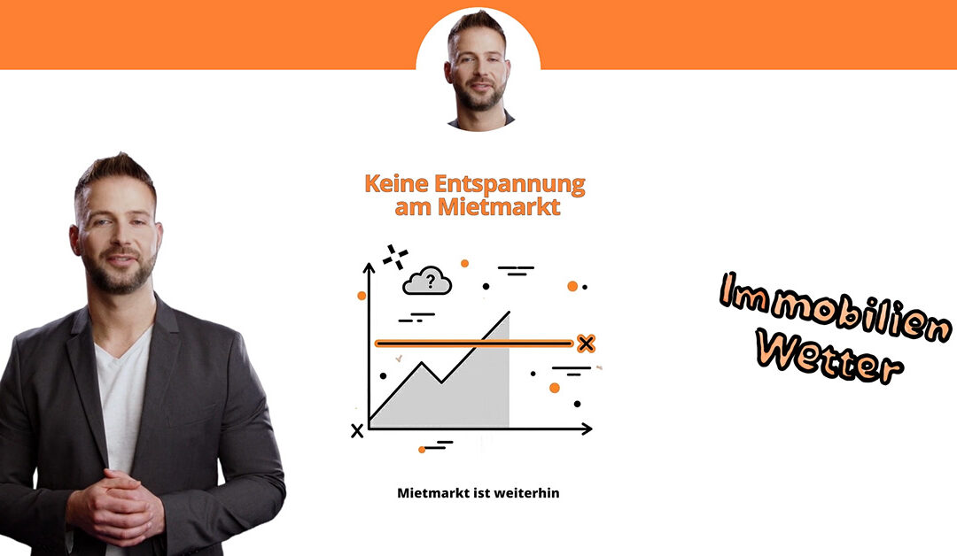 Immobilien-Wetter: Mieten unter Druck – was bedeutet das für Sie?